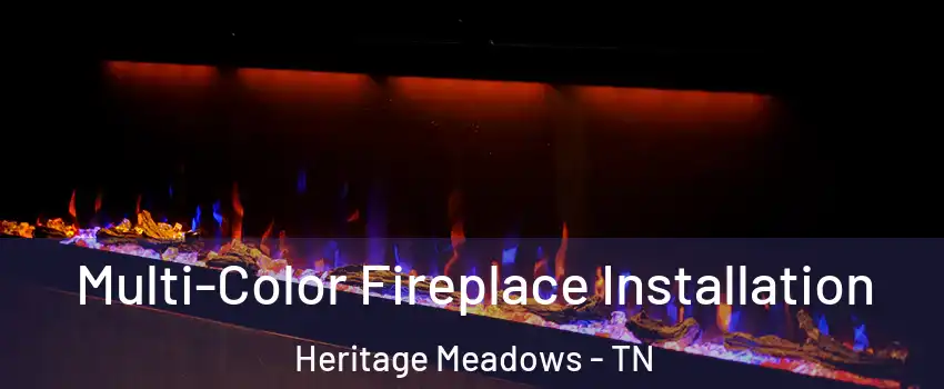 Multi-Color Fireplace Installation Heritage Meadows - TN