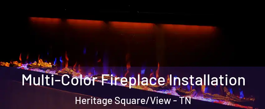 Multi-Color Fireplace Installation Heritage Square/View - TN