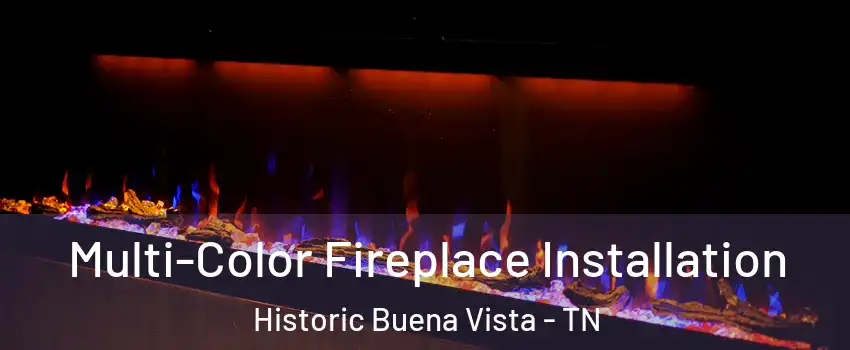 Multi-Color Fireplace Installation Historic Buena Vista - TN