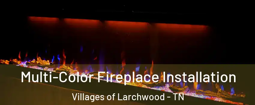 Multi-Color Fireplace Installation Villages of Larchwood - TN