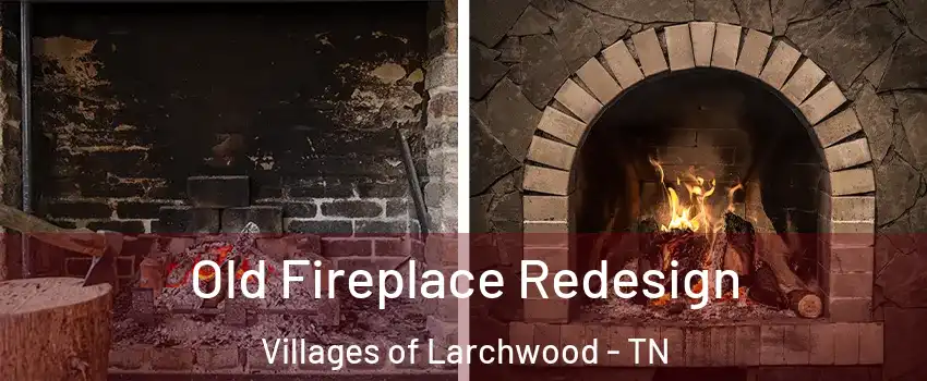 Old Fireplace Redesign Villages of Larchwood - TN