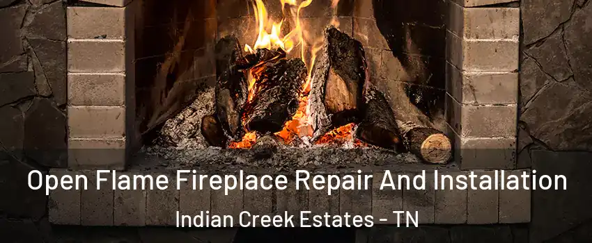 Open Flame Fireplace Repair And Installation Indian Creek Estates - TN