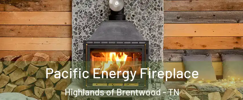 Pacific Energy Fireplace Highlands of Brentwood - TN