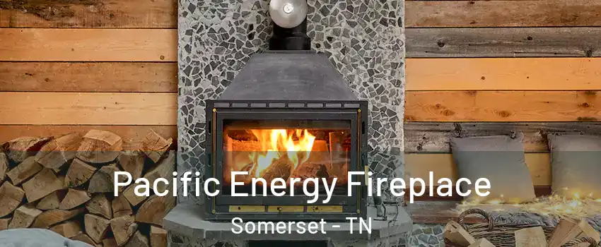 Pacific Energy Fireplace Somerset - TN