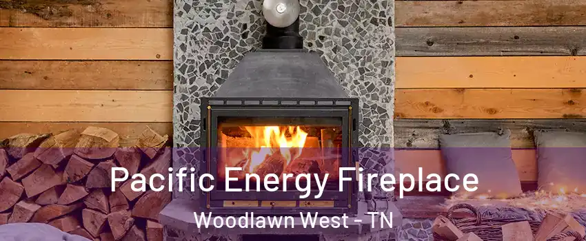 Pacific Energy Fireplace Woodlawn West - TN