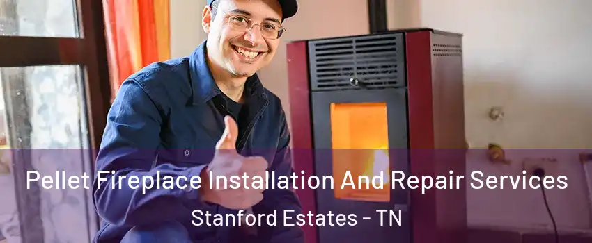Pellet Fireplace Installation And Repair Services Stanford Estates - TN