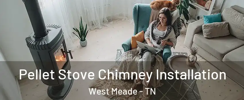 Pellet Stove Chimney Installation West Meade - TN