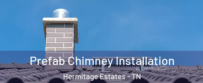 Prefab Chimney Installation Hermitage Estates - TN