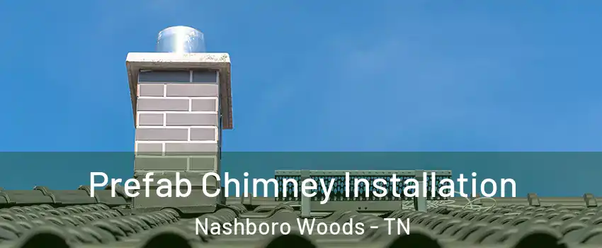 Prefab Chimney Installation Nashboro Woods - TN