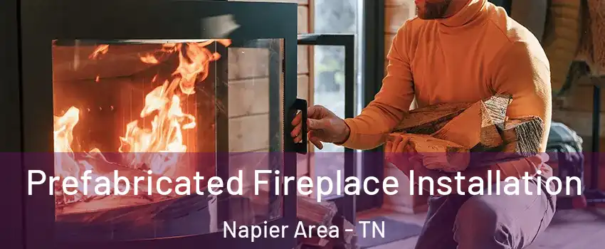 Prefabricated Fireplace Installation Napier Area - TN