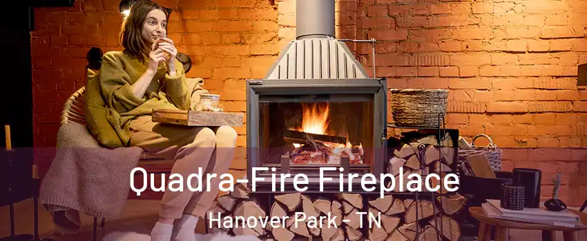 Quadra-Fire Fireplace Hanover Park - TN
