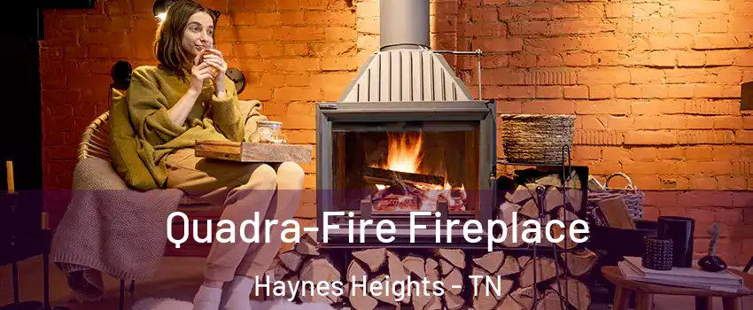 Quadra-Fire Fireplace Haynes Heights - TN