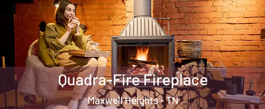 Quadra-Fire Fireplace Maxwell Heights - TN