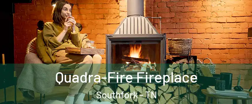 Quadra-Fire Fireplace Southfork - TN