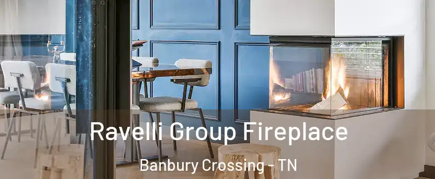 Ravelli Group Fireplace Banbury Crossing - TN