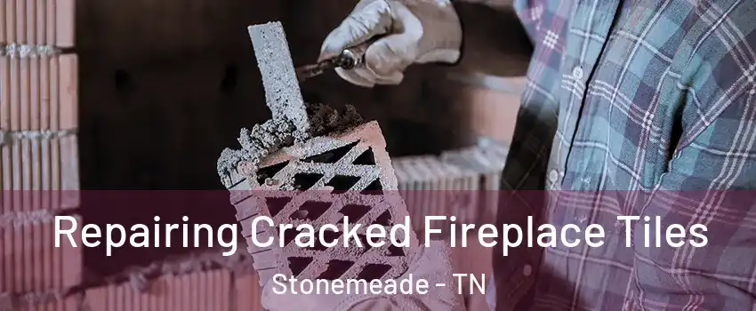 Repairing Cracked Fireplace Tiles Stonemeade - TN