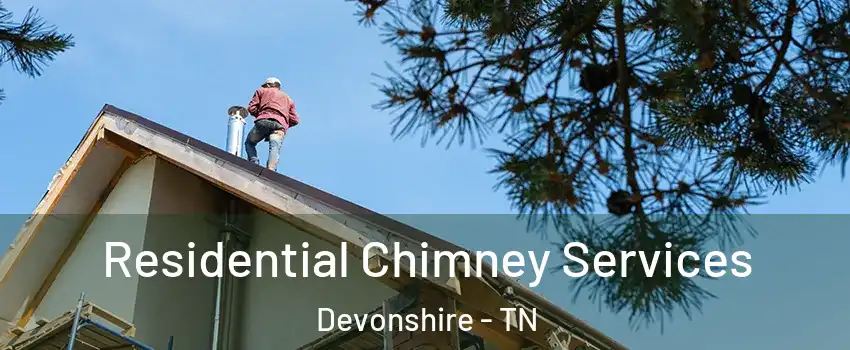 Residential Chimney Services Devonshire - TN
