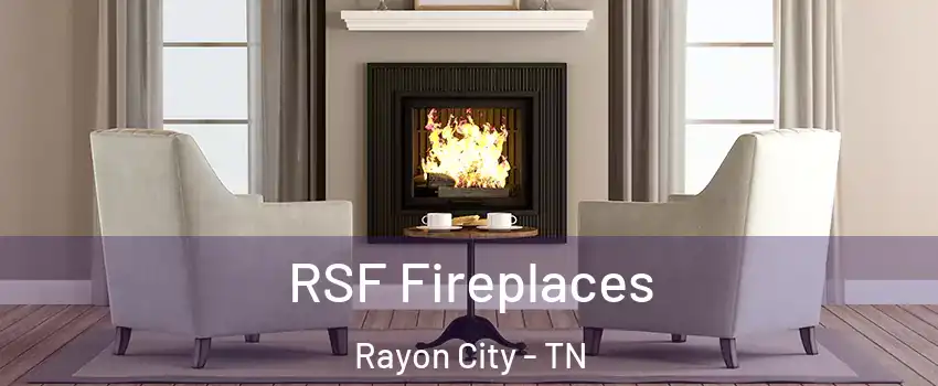 RSF Fireplaces Rayon City - TN