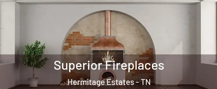 Superior Fireplaces Hermitage Estates - TN