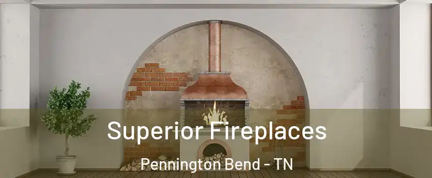 Superior Fireplaces Pennington Bend - TN