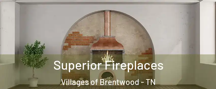 Superior Fireplaces Villages of Brentwood - TN