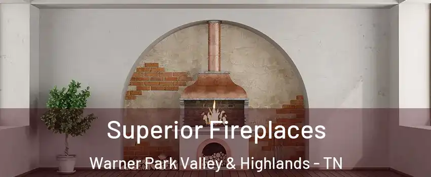 Superior Fireplaces Warner Park Valley & Highlands - TN