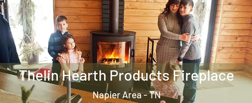 Thelin Hearth Products Fireplace Napier Area - TN