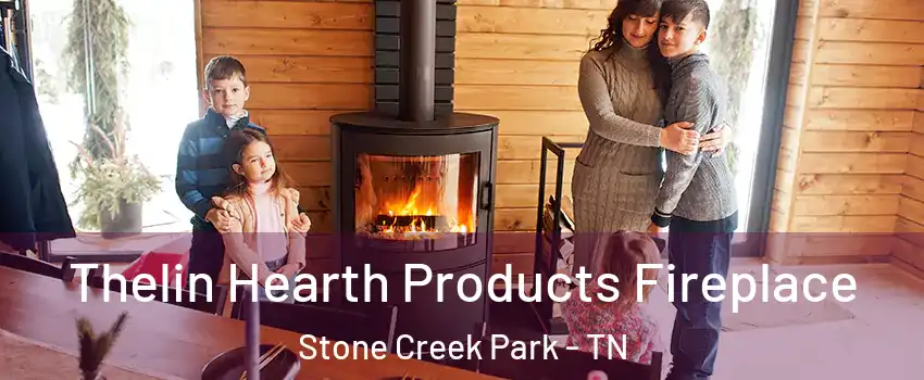 Thelin Hearth Products Fireplace Stone Creek Park - TN