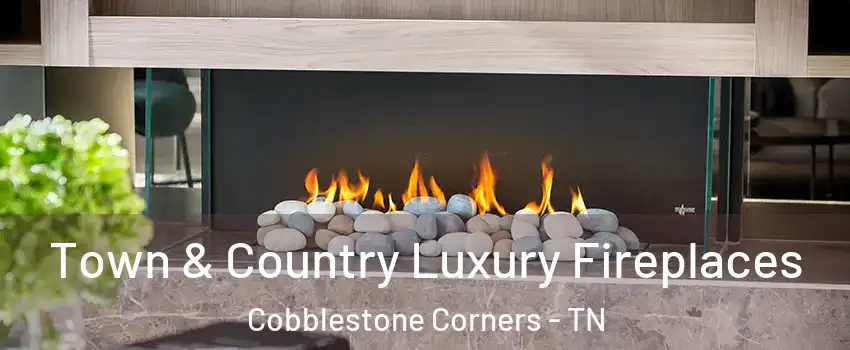 Town & Country Luxury Fireplaces Cobblestone Corners - TN