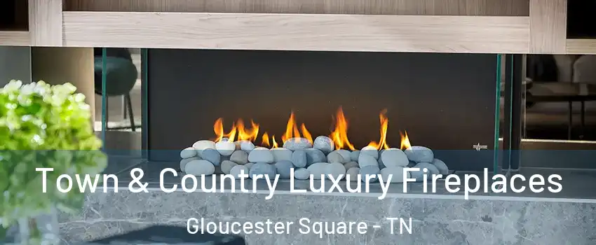 Town & Country Luxury Fireplaces Gloucester Square - TN