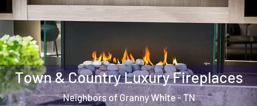 Town & Country Luxury Fireplaces Neighbors of Granny White - TN