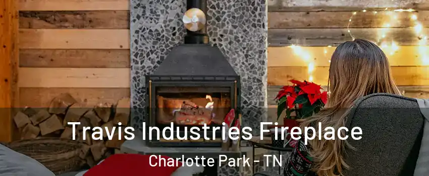 Travis Industries Fireplace Charlotte Park - TN