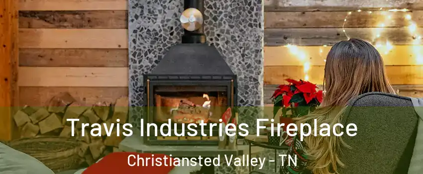 Travis Industries Fireplace Christiansted Valley - TN