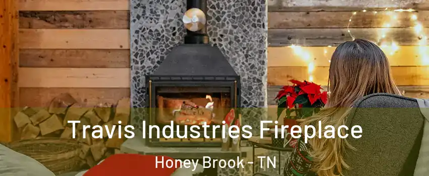 Travis Industries Fireplace Honey Brook - TN