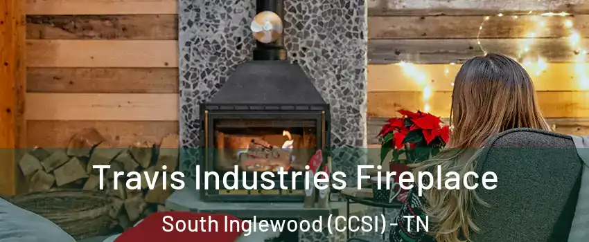 Travis Industries Fireplace South Inglewood (CCSI) - TN