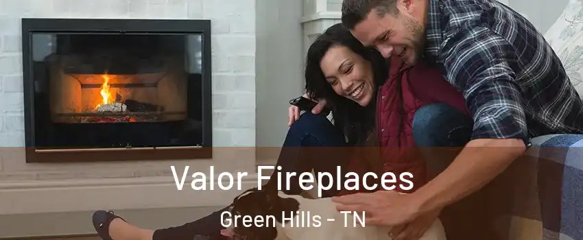 Valor Fireplaces Green Hills - TN