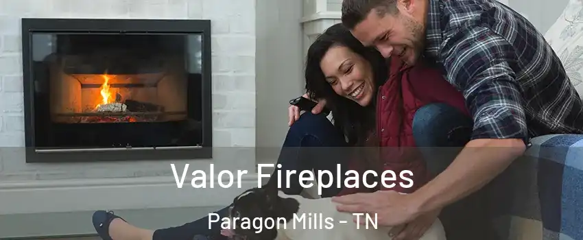 Valor Fireplaces Paragon Mills - TN