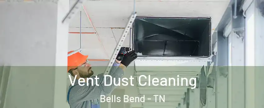 Vent Dust Cleaning Bells Bend - TN