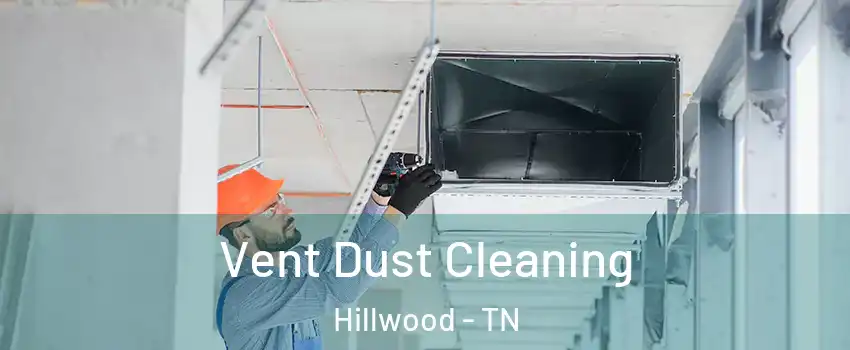 Vent Dust Cleaning Hillwood - TN