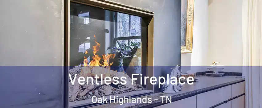 Ventless Fireplace Oak Highlands - TN