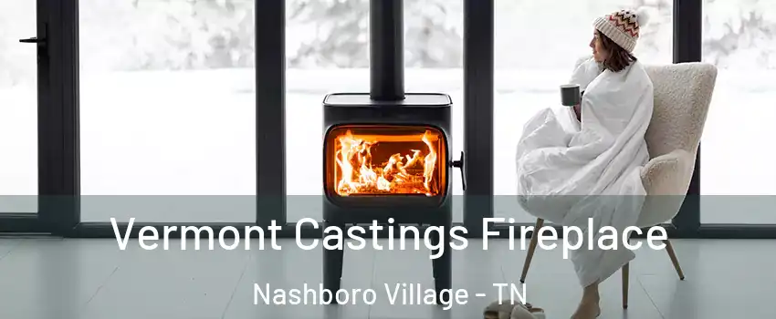 Vermont Castings Fireplace Nashboro Village - TN