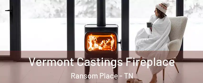 Vermont Castings Fireplace Ransom Place - TN