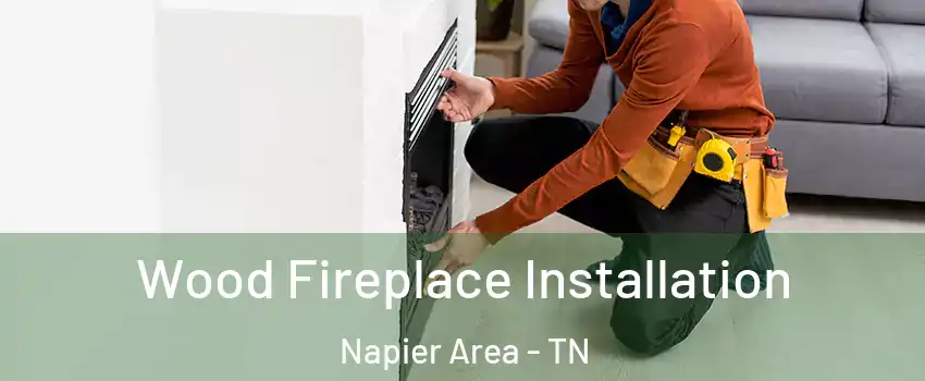 Wood Fireplace Installation Napier Area - TN