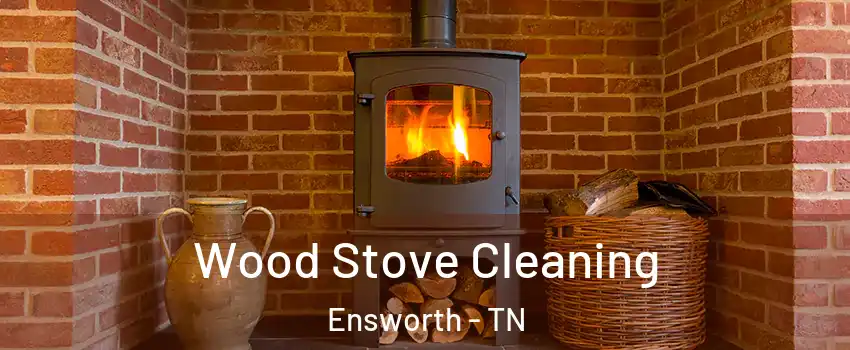 Wood Stove Cleaning Ensworth - TN