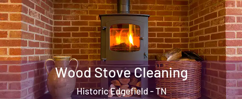 Wood Stove Cleaning Historic Edgefield - TN