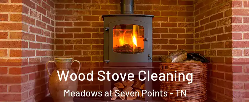Wood Stove Cleaning Meadows at Seven Points - TN