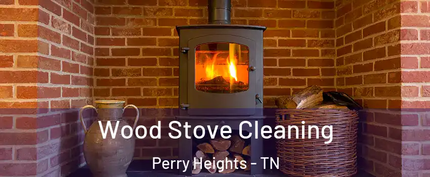 Wood Stove Cleaning Perry Heights - TN