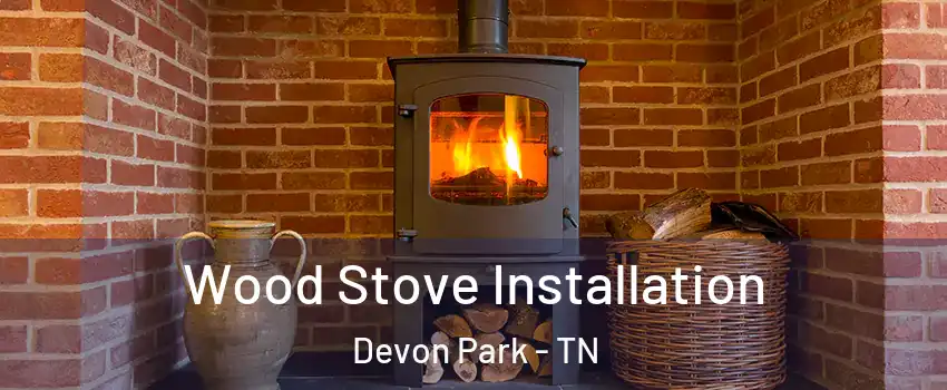 Wood Stove Installation Devon Park - TN