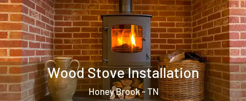 Wood Stove Installation Honey Brook - TN