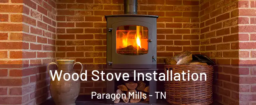 Wood Stove Installation Paragon Mills - TN